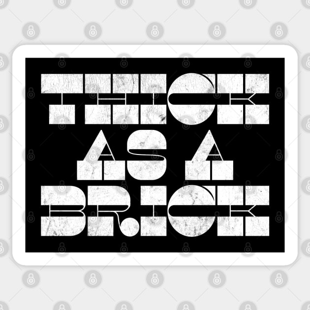 THICK AS A BRICK Sticker by DankFutura